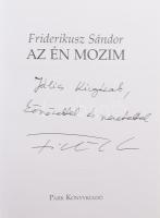 Friderikusz Sándor: Az én mozim. A szerző, Friderikusz Sándor (1958-) újságíró, riporter által Jálic...