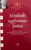 Mindenki egyformán fontos. Prokopp Mária művészettörténésszel beszélget Dvorszky Hedvig. Prokopp Mária (1939- )Széchenyi-díjas művészettörténész és Dvorszky Hedvig (1942- ) Ferenczy Noémi-díjas művészettörténész által Jálics Kinga (1943-2019) kulturális újságíró, szerkesztő részére DEDIKÁLT példány. Magyarnak Lenni CXXV. köt. Bp., 2014, Kairosz. Kiadói papírkötés.