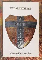 Ézsaiás Erzsébet: A hit pajzsa. Olofsson Placid atya élete. Oloffson Placid atya (1917-2016) által ALÁÍRT példány! Bp., 2004, Papirusz Book. 2. kiadás. Kiadói papírkötés.