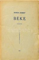 Berda József: Béke. Versek. [Újpest], 1940., [Özv. Ritter Jenőné], 31+1 p. Számozott (108./500) és a szerző, Berda József (1902-1966) Baumgarten- és József Attila-díjas költő által ALÁÍRT példány. A kötetet "Édes pihenés" c. verse miatt elkobozta az ügyészség, és csak az ominózus vers kivágásával lehetett forgalomba hozni. (21/22. lev.). Szeméremsértőnek találtatott ugyanis a fent említett vers, benne ilyen sorokkal: "Most, hogy felébredtem, érzem: / mily felséges volt ez az állati / mulatság veled. Háromszor / támadtam reád s a nagy / birkózás, a kiadós munka / annyira kimerített, hogy végül / az áldott bágyadtság altatott el." Kiadói papírkötés, sérült.