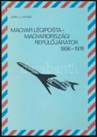 John J. Latham: Magyar légiposta - Magyarországi repülőjáratok 1896-1978