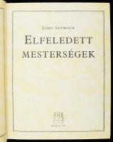 John Seymour: Elfeledett mesterségek. Bp., 2005, Cser. Gazdag képanyaggal illusztrált. Kiadói karton...