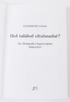 Elisabeth Lukas: Hol találod oltalmadat? Az életigenlés logoterápiai irányelvei. Ford.: Kalocsai Var...