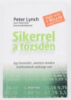 Peter Lynch - John Rothchild: Sikerrel a tőzsdén. Ford.: Nagy István. Bp.,2008,Alinea. Kiadói karton...