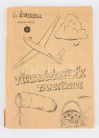 Vitorlázórepülők tankönyve. I. évfolyam. Gyakorlati repülés. hn., én., nyn., 306-486 p. Szövegközti fekete-fehér illusztrációkkal. Kiadói papírkötés, szakadt, foltos borítóval.