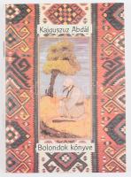 Kajguszuz Abdál: Bolondok könyve. Ford. és utószó: Sudár Balázs. Bp., 2003, Terebess, 80 p. Kiadói papírkötés, szakadt, foltos borítóval.