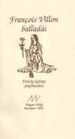 Villon, Francois - Faludy György:
Francois Villon balladái Faludy György átköltésében. (Számozott, ...