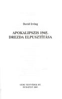 Irving, David: 
Apokalipszis 1945. Drezda elpusztítása.
Budapest, 2005. Gede Testvérek Bt. (Kalopr...