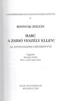 Bosnyák Zoltán: 
Harc a zsidó veszély ellen! Az antijudaizmus könyve. Függelékben: Harc a zsidó saj...