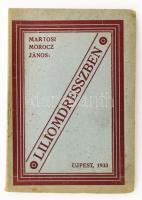 Martosi Mórocz János: Liliomdresszben. Újpest, 1932, a szerző kiadása. 128p. Kiadói papírkötés, felvágatlan.