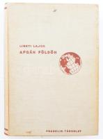Ligeti Lajos: Afgán földön. A Magyar Földrajzi Társaság Könyvtára. Bp., [1938], Franklin-Társulat, 219+(5) p.+ 16 (kétoldalas, fekete-fehér képek) t. Kiadói egészvászon-kötés, kissé foltos borítóval, néhány kissé foltos lappal, tulajdonosi névbejegyzéssel.