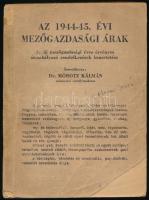 Mórotz Kálmán: Az 1944-45. évi mezőgazdasági árak. Az új mezőgazdasági évre érvényes árszabályzó rendelkezések ismertetése. Összeáll.: - - . Szeged, [1944], Városi Ny., 294 p. Kiadói papírkötés, sérült borítóval és gerinccel, néhány kissé sérült lappal, tulajdonosi névbejegyzéssel.