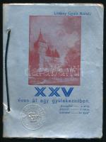 Lenkey Gyula Károly: XXV éven át egy gyülekezetben. A szerző, Lenkey Gyula (1885-1955) lelkipásztor által dedikált példány. (Miskolc, 1937, Schwarcz Soma-ny.), XLIV (mindegyik előtt hártyapapírral) t. Egyetlen kiadás. Kiadói zsinórfűzéses papírkötés, kissé viseltes borítóval. Ritka!