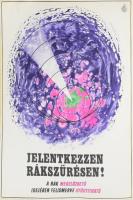 1969 Jelentkezzen rákszűrésen! Egészségügyi Minisztérium felvilágosító plakát, lapszéli szakadással, 68x48 cm