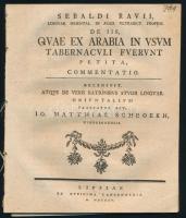 1755 [Rau, Sebald (1724-1818)]: De Iis, Quae Ex Arabia In Usum Tabernaculi Fuerunt Petita, Commentatio. [...] Lipsiae, Ex Officina Langenhemia, 40+(2) p. Latin nyelven. Fűzve, kissé sérült, az utolsó lap különvált a fűzéstől.