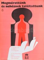 cca 1970 Megmérettünk és nehéznek találtattunk. Egészségügyi Felvilágosítási Központ plakát, kis lapszéli szakadással, 67x48 cm