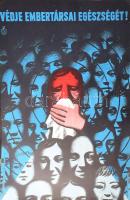 cca 1970 Védje embertársai egészségét! Egészségügyi felvilágosító plakát, lapszéli szakadással, 67x47 cm