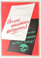 cca 1960 Orvosi utasításra gyógyszer! Orvosi utasítás nélkül méreg! Egészségügyi felvilágosító plakát, 68x49 cm