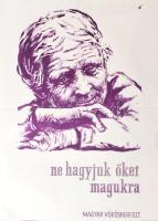 cca 1960 Tedesco Anna (1903-1969): Ne hagyjuk őket magukra. Magyar Vöröskereszt plakát, hajtott, 67x47 cm