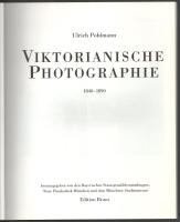Ulrich Pohlmann: Viktorianische Photographie 1840-1890. Heidelberg, 1993, Edition Braus, 95+1 p. Ném...