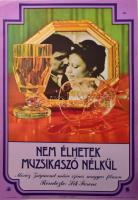 1979 Koppány Simon (1943-)-Hodosi Mária (1943-): Nem élhetek muzsikaszó nélkül. Filmplakát, hajtásnyommal, 58x39 cm