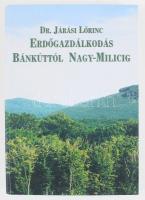 Dr. Járási Lőrinc: Erdőgazdálkodás Bánkúttól Nagy-Milicig. A szerző, Dr. Járási Lőrinc (1929-2014) á...