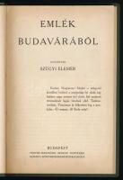Szügyi Elemér: Emlék Budavárából. Gyűjtötte: - - . Bp., [1930], Pfeifer Ferdinánd, 130 p. (eredetileg 144 p.) Egyetlen kiadás. Gazdag fekete-fehér képanyaggal illusztrálva. Átkötött egészvászon-kötésben, egy-két lap kissé sérült, az utolsó 7 lap hiányzik.