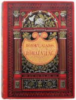 Bozóky Alajos: Római világ. I. kötet. Művelődéstörténeti rajzok a császárság fénykorából. Bp.,1884 , Ráth Mór. Kiadói aranyozott egészvászon-kötés, aranyozott lapélekkel, szép állapotban