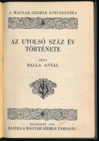 Balla Antal: Az utolsó száz év története. Bp., 1931, Magyar Szemle Társaság (A Magyar Szemle Kincses...