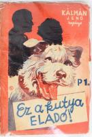 Kálmán Jenő: Ez a kutya eladó! Bp., Mátyás Könyvkiadó. Kiadói papírkötés, kopottas állapotban.