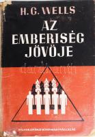 Wells, H. G.: Az emberiség jövője. Bp., 1947, Káldor György Könyvkiadóvállalat. Kiadói félvászon kötés, sérült papír védőborítóval, kopottas állapotban.