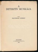 Szathmáry Róbert: A detektív munkája. Bp., 1926, szerzői kiadás (Globus-ny.), 182+(6) p. Egyetlen ki...