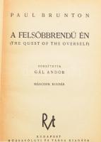 Paul Brunton: A felsőbbrendű én. (The Quest of the Overself.) Ford.: Gál Andor. Bp., [1942], Rózsavölgyi és Társa, 296 p. Második kiadás. Kiadói félvászon-kötés, kissé kopottas borítóval és gerinccel, a gerincen kis sérülésekkel.