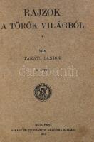 Takáts Sándor: Rajzok a török világból I-III. köt. Bp., 1915-1917, MTA, (Hornyánszky Viktor -ny.), V...