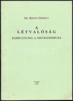 Dr. Rostás Gergely: A létvalóság komplexuma és mechanizmusa. A szerző által aláírt példány! Szeged, 1997, JATEPress, 59+(1) p. Kiadói tűzött papírkötés. Megjelent 200 példányban.