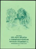 Bali Pálné: Dél-Pest régiója a természetvédelmi nevelés tükrében 4. Módszertani útmutató. A szerző által dedikált példány; hozzá mellékelve a szerző aláírt kísérőlevele. H.n., 2005, magánkiadás, 130 p. Fekete-fehér képekkel illusztrálva. Kiadói papírkötés.
