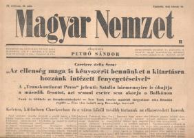 [II. Világháború] Magyar Nemzet. Pethő Sándor riportlapja. VI. évfolyam, 39. szám. (Napilap, 1943 február 18.) "Az ellenség maga is kényszerít bennünket a kitartásra hozzánk intézett fenyegetéseivel -- A "Transkontinent Press" jelenti: Sztálin bármennyire is óhajtja a második frontot, azt semmi esetre sem akarja a Balkánon -- A háború -- A "Corriere della Sera" válasza az ellenséges propagandának -- Berlini tudósítónk telefonjelentése".  Félbehajtva, jó állapotban.