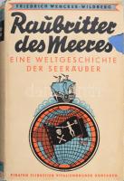 Wencker-Wildberg, Friedrich: Raubritter des Meeres: Vitalienbrüder, Korsaren, Flibustier, Piraten. Eine Weltgeschichte der Seeräuber. Hamburg, 1935. Hoffmann und Campe, Egészvászon kötésben, papír védőborítóval.