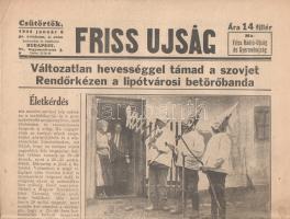 [II. Világháború] Friss Ujság. 1944. január 6. (Napilap, 49. évfolyam, 4. szám) "Változatlan hevességgel támad a szovjet -- Rendőrkézen a lipótvárosi betörőbanda -- Két betörőbandát fogott el a rendőrség" Félbehajtva, jó állapotban.