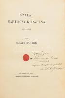 Takáts Sándor: Szalai Barkóczy Krisztina. 1671-1724. A szerző, Takáts Sándor (1860-1932) katolikus p...