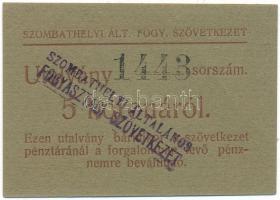 1919 Szombathely 1919. május 6. 5K "Szombathelyi Általános Fogyasztási Szövetkezet", "1443" sorszámmal T:AU / Hungary / Szombathely 6th May 1919. 5 Korona "Szombathely General Consumer Cooperative", with "1443" serial number C:AU Adamo SZO-8.2