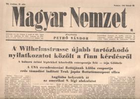 [II. Világháború] Magyar Nemzet. Pethő Sándor riportlapja. VII. évfolyam, 40. szám. (Napilap, 1944 február 19.) "A Wilhelmstrasse újabb tartózkodó nyilatkozatot közölt a finn kérdésről -- A USA csendesóceáni flottájának külön csoportja erős támadást indított Truk japán flottatámaszpont ellen -- Angliába helyezték át az amerikai 9. légi alakulatot -- Újból nagy képaukció a gróf Almási-Teleki Művészeti Intézetben -- Göbbels cikke a bolsevista veszélyről".  Félbehajtva, jó állapotban.