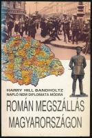 Bandholtz, Harry Hill: Román megszállás Magyarországon. Napló nem diplomata módra. Bp., 1993, Magyar Világ, 247+(1) p. Kiadói papírkötés.