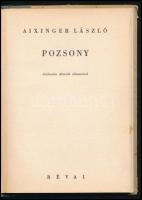 Aixinger László: Pozsony. Jankovics Marcell előszavával. Bp., 1938, Révai, 48+(4) p.+ 8 (fekete-fehé...