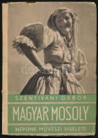 Szentiváni Gábor: Magyar mosoly. Népünk művészi viselete. (Bp., 1942), Magyar Népművelők Társasága, 188+(4) p. Fekete-fehér képekkel illusztrálva. Kiadói papírkötés, kissé sérült borítóval és gerinccel.