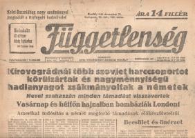 [II. Világháború] Függetlenség. Szerkeszti vitéz Kolosváry-Borcsa Mihály. 1943. december 21. (Napilap, XI. évfolyam, 288. szám) "Kirovográdnál több szovjet harccsoportot körülzártak és nagymennyiségű hadianyagot zsákmányoltak a németek -- Nevel szakaszán minden támadást visszavertek -- Vasárnap és hétfőn hajnalban bombázták Londont" Félbehajtva, jó állapotban.