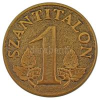 DN "1 Szantitalon / Szanticska" bronz emlékérem (86mm) T:AU