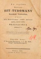 Az egész keresztény hittudomány katechetai tanításokban, a bevett köz katechismus rende szerint [...]. Negyedik könyv. Pest, 1833, K. Beimel József. Papírkötésben, viseltes állapotban.