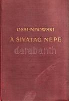 Ossendowski, (Ferdynand): 
A sivatag népe. Utazás Marokkón keresztül. (The Fire of Desert Folk.) Fo...