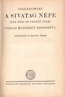 Ossendowski, (Ferdynand): 
A sivatag népe. Utazás Marokkón keresztül. (The Fire of Desert Folk.) Fo...